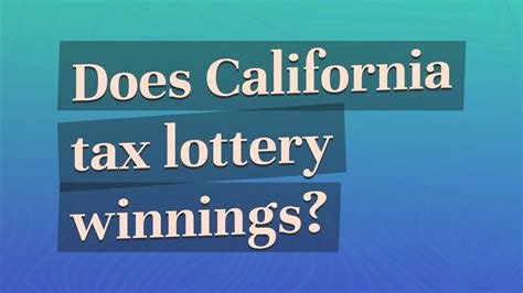 taxes on lottery winnings california